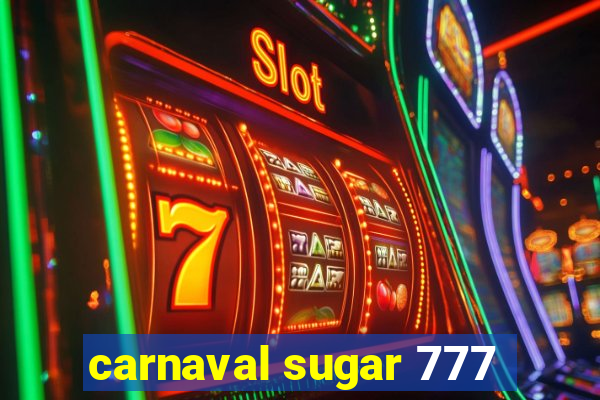 carnaval sugar 777